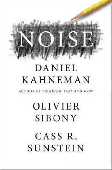 Noise - Kahneman Daniel
