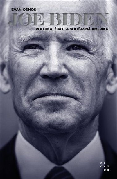 Joe Biden - Politika, ivot a souasn Amerika - Evan Osnos