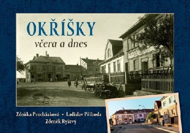 Okříšky včera a dnes - Zdeňka Procházková,Ladislav Příhoda,Zdeněk Ryšavý