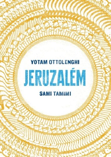 Jeruzalém - kuchařka - Yotam Ottolenghi; Sami Tamimi