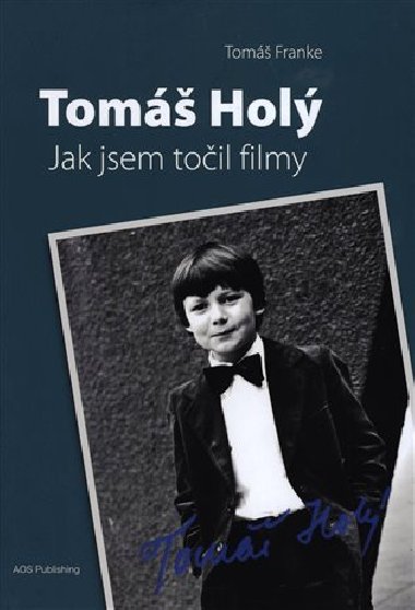 Tomáš Holý - Jak jsem točil filmy - Franke Tomáš