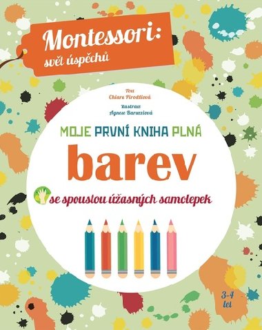 Moje první kniha plná barev se spoustou úžasných samolepek (Montessori: Svět úspěchů) - Chiara Piroddiová