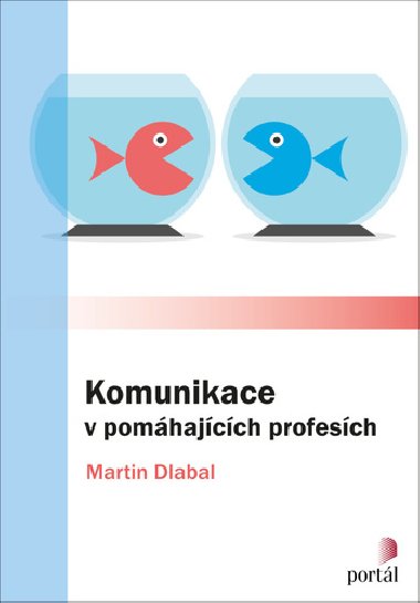 Komunikace v pomhajcch profesch - Martin Dlabal
