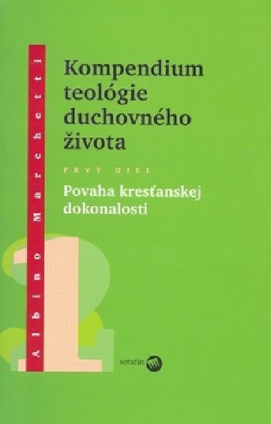 KOMPEDIUM TEOLGIE DUCHOVNHO IVOTA  DIEL I. - Albino Marchetti