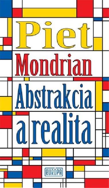Piet Mondrian - Abstrakcia a realita - Piet Mondrian