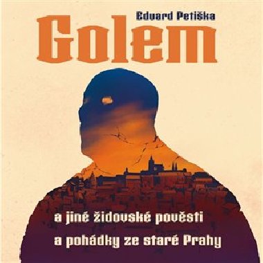 Golem a jin idovsk povsti a pohdky ze star Prahy - Eduard Petika