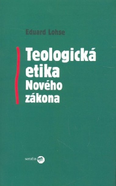 TEOLOGICK ETIKA NOVHO ZKONA - Eduard Lohse
