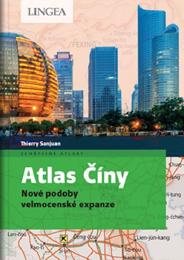 Atlas Číny - Nové podoby velmocenské expanze - Thierry Sanjuan; Madeleine Benoit-Guyod