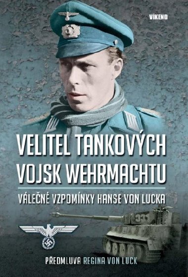 Velitel tankovch vojsk wehrmachtu - Vlen vzpomnky Hanse von Lucka - Hans von Luck