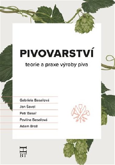 Pivovarstv - Teorie a praxe vroby piva - Gabriela Basaov; Jan avel; Petr Basa