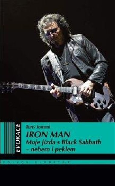 Iron Man - Moje jzda s Black Sabbath nebem i peklem - Tony Iommi