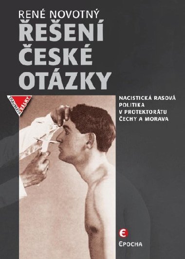 Řešení české otázky - Nacistická rasová politika v protektorátu Čechy a Morava - Novotný René