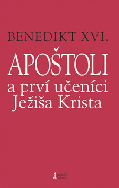 APOTOLI A PRV UENCI JEIA KRISTA - Joseph Ratzinger Benedikt XVI.