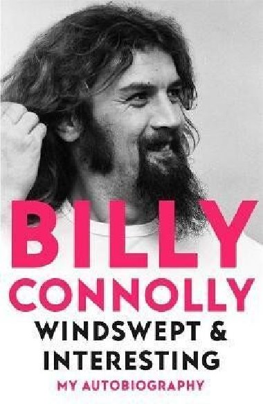 Windswept & Interesting : My Autobiography - Connolly Billy