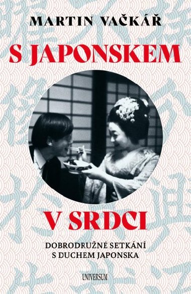S Japonskem v srdci: Dobrodrun setkn s duchem Japonska - Martin Vak