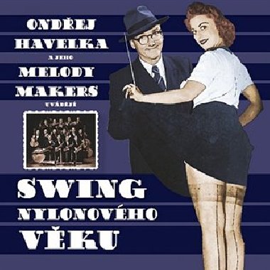 Swing nylonového věky - Ondřej Havelka,Melody Makers