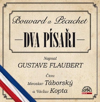 Dva písaři Bouvard a Pécuchet - CDmp3 (Čte Miroslav Táborský a Václav Kopta) - Gustave Flaubert; Miroslav Táborský; Václav Kopta