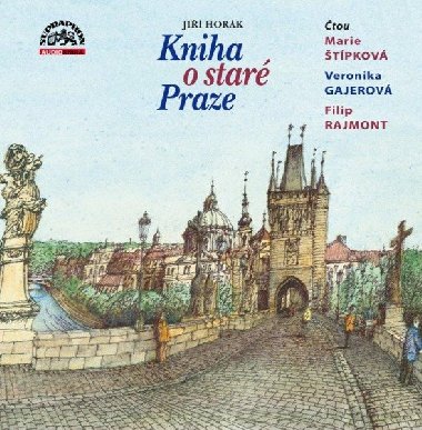 Kniha o star Praze - 2 CDmp3 (te Marie tpkov, Veronika Gajerov a Filip Rajmont) - Ji Hork; Veronika Gajerov; Marie tpkov