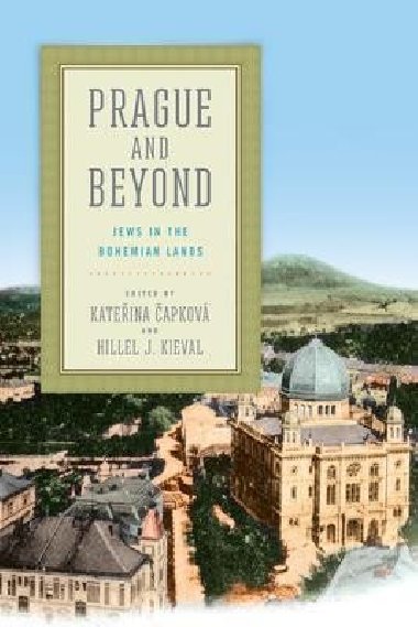 Prague and Beyond : Jews in the Bohemian Lands - apkov Kateina
