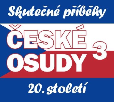 České osudy - Skutečné příběhy 20. století - 5 CDmp3 - neuveden