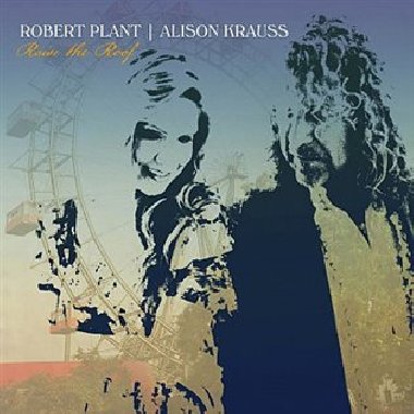 Raise The Roof - Alison Krauss,Robert Plant