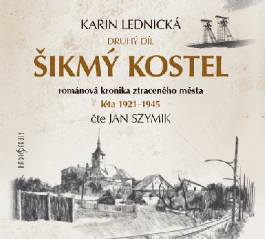 ikm kostel 2 - Romnov kronika ztracenho msta, lta 1921-1945 - 3 CDmp3 (te Jan Szymik) - Jan Szymik; Karin Lednick; Radovan Lipus