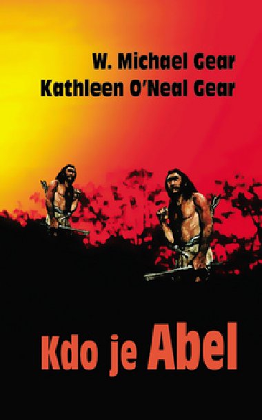 KDO JE ABEL - W. Michael Gear; Kathleen Gear
