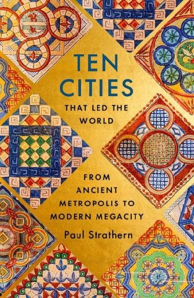 Ten Cities that Led the World - Strathern Paul