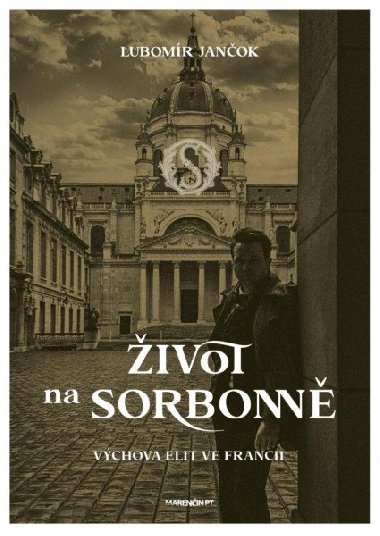 Život na Sorbonně / Výchova elit ve Francii - Ľubomír Jančok