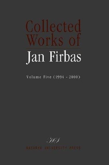 Collected Works of Jan Firbas: Volume Five (1994-2000) - Golková Eva