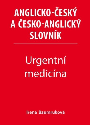 Urgentn medicna - Anglicko-esk a esko-anglick slovnk - Irena Baumrukov