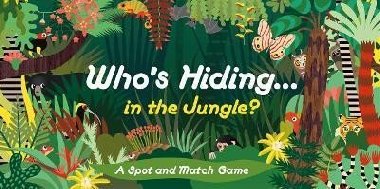 Whos Hiding in the Jungle? : A Spot and Match Game - Selmes Caroline