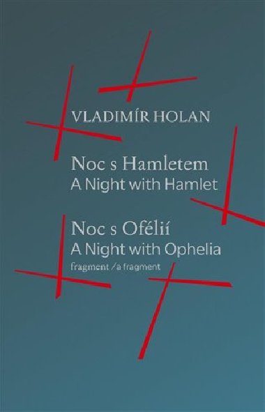 Noc s Hamletem / Noc s Oflii (fragment) - A Night with Hamlet / A Night with Ophelia (a fragment) - Vladimr Holan