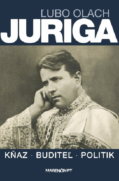 Juriga - kňaz, buditeľ, politik - Ľubo Olach