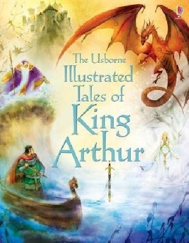 Illustrated Tales of King Arthur - Courtauld Sarah