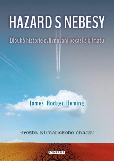 Hazard s nebesy - Dlouh historie ovlivovn poas a klimatu - James Rodger Fleming; Jan Kozk; Jana Stakov