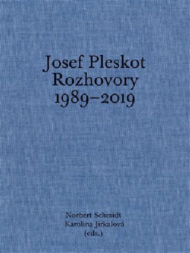 Josef Pleskot. Rozhovory 1989-2019 - Norbert Schmidt, Karolna Jirkalov