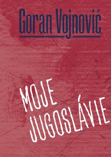 Moje Jugoslvie - Goran Vojnovi