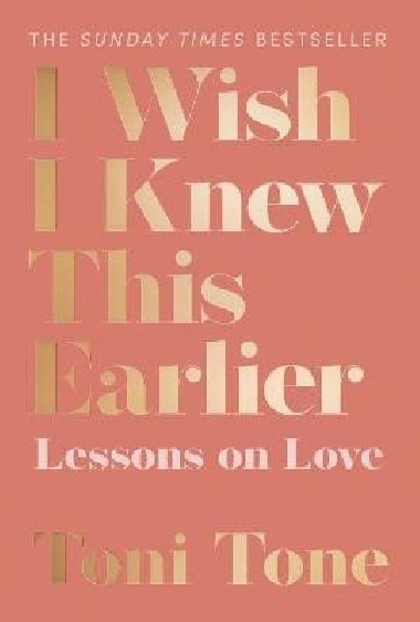 I Wish I Knew This Earlier : Lessons on Love - Tone Toni
