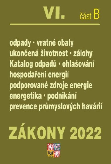 Zkony VIB/2022 Odpady a obaly - Ukonen ivotnost, Energetick nronost budov, Hospodaen energi, Podporovan zdroje energi, Prmyslov havrie - kolektiv autor