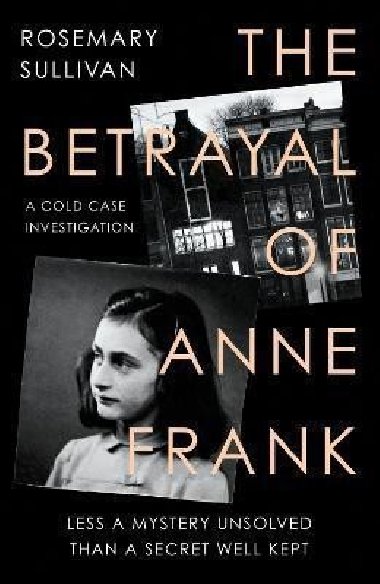 The Betrayal of Anne Frank - Sullivan Rosemary