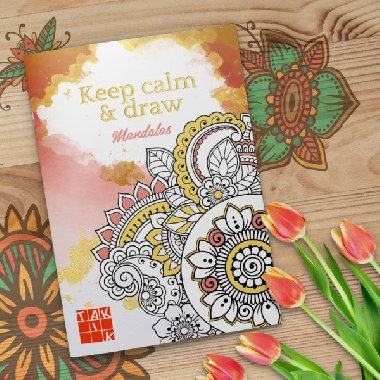Keep calm & draw - Mandalas (antistresov omalovnky) - Taktik