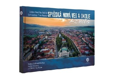 Spišská Nová Ves a okolie z neba - Bohuš Schwarzbacher; Ľuboš Vyskoč