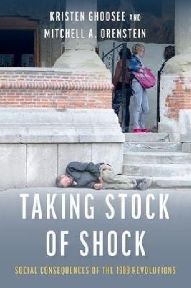 Taking Stock of Shock : Social Consequences of the 1989 Revolutions - Ghodseeov Kristen R.