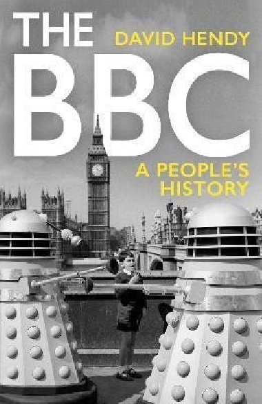 The BBC : A Peoples History - Hendy David