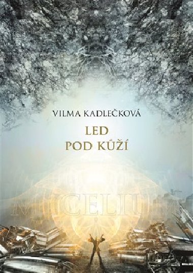 Mycelium II:  Led pod k - Vilma Kadlekov