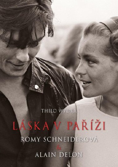 Láska v Paříži - Romy Schneiderová a Alain Delon - Thilo Wydra