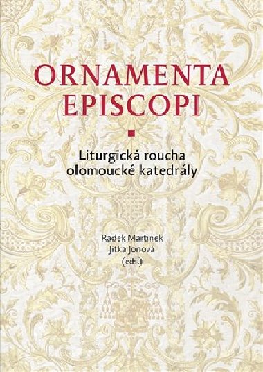 Ornamenta episcopi - Jitka Jonová,Radek Martinek