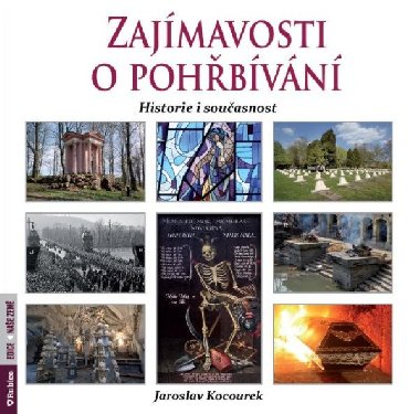 Zajímavosti o pohřbívání - Historie i současnost - Jaroslav Kocourek