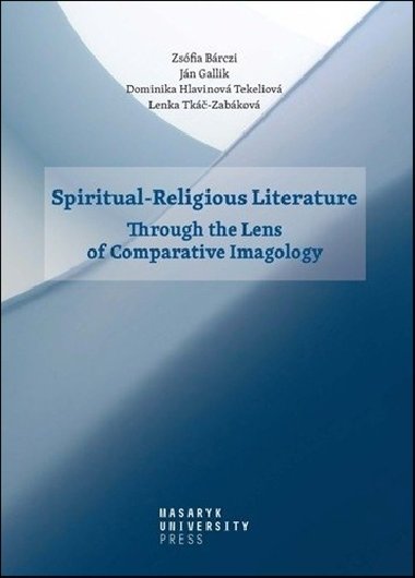 Spiritual-Religious Literature - Lenka Tkáč-Zabáková; Dominika Hlavinová Tekeliová; Ján Gallik